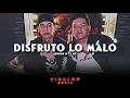 Disfruto Lo Malo - Junior H Ft. Natanael Cano (LETRA/LYRICS)