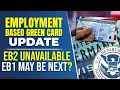 Employment Based Green Card Update EB2 unavailable EB1 May be Next USCIS News I-485