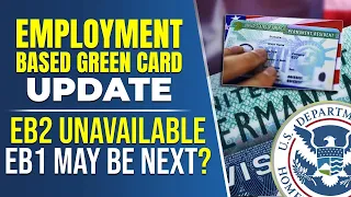 Employment Based Green Card Update EB2 unavailable EB1 May be Next USCIS News I-485