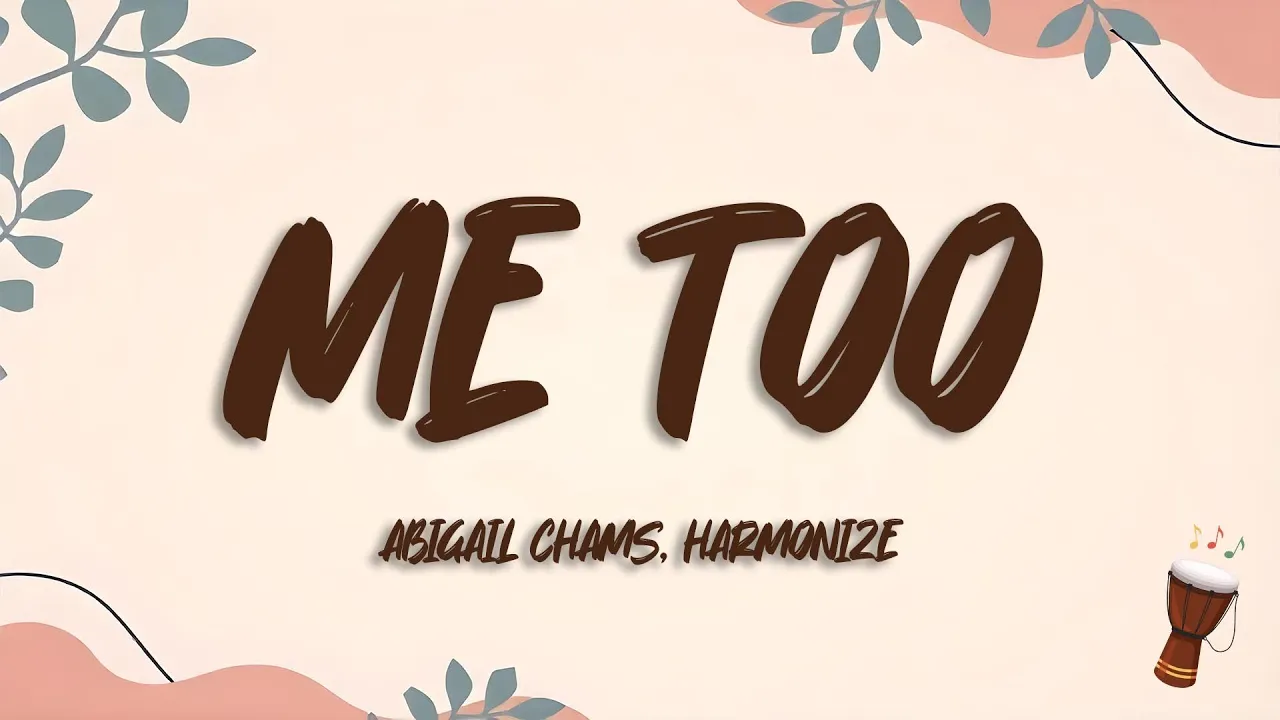 Abigail Chams, Harmonize - Me too (Lyrics) Abigail Chams, Harmonize - Me too (Lyrics)