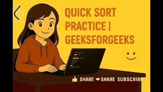 Quick Sort Practice GeeksforGeeks