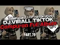 DJ CAMPURAN VIRAL TIK TOK 2025 JEDAG JEDUG FULL BASS TERBARU (PART 79)