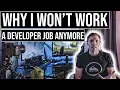 Why I won t work a developer job anymore