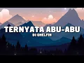 Download Lagu TERNYATA ABU-ABU - Dj Qhelfin (Lirik Lagu) MP3