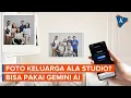 Download Lagu Cara Buat Foto Studio Keluarga dari Gemini AI