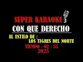 CON QUE DERECHO -  LOS TIGRES DEL NORTE  - KARAOKE