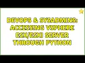 DevOps SysAdmins Accessing vSphere server through python 4 Solutions