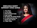 Debolina Nandy Super hit hindi songs | Debolina Nandy Juke box