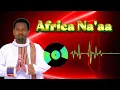Download Lagu Bunge Burunje Africa na'aa | Wolaita music