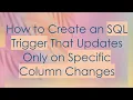 How to Create an SQL Trigger That Updates Only on Specific Column Changes