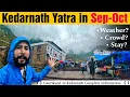 Kedarnath Yatra in September or October Month Kedarnath Yatra Vlog Kedarnath Weather Update 2023