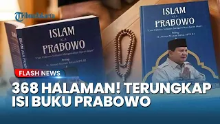 SETEBAL 368 HALAMAN! Isi Buku Islam Ala Prabowo Terungkap, Tokoh Ulama Tak Terima Namanya Dicatut