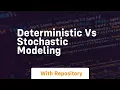 Deterministic vs stochastic modeling