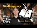 Skullduggery - Word of the Day with Lance Conrad
