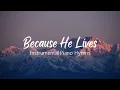 Because He Lives Piano Instrumental Hymns with and Nature Scenes Traditional Hymns