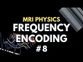 Frequency Encoding Gradient MRI Signal Localisation MRI Physics Course
