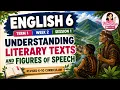 ENGLISH 6 TERM 1 WEEK 2 SESSION 1 UNDERSTANDING LITERARY TEXTS AND FIGURES OF SPEECH