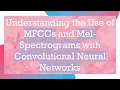 Understanding the Use of MFCCs and Mel-Spectrograms with Convolutional Neural Networks