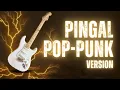 PINGAL versi POP PUNK/ROCK