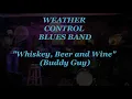 Whiskey, Beer and Wine (Buddy Guy)