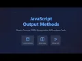 JavaScript Output Methods for Beginners Console Document Write and DOM Manipulation