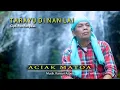 TARAYU DI NAN LAI Cipt. Pen Panyalai by ACIAK MATOA || Official Musik Video