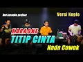Download Lagu TITIP CINTA KARAOKE NADA COWOK VERSI KOPLO UENCOO