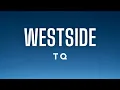 Download Lagu TQ - Westside (Lyrics)