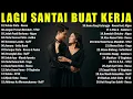Download Lagu LAGU INDONESIA TERBARU | LAGU TAHUN 2000AN HD | LAGU SANTAI BUAT KERJA