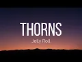 Jelly Roll - Thorns (Lyrics)