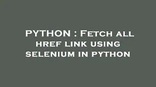 PYTHON Fetch all href link using selenium in python