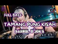 Download Lagu DJ Tamang Pung Kisah Viral TikTok!!! Remix Full Bass Sahrul Usman NWRMX