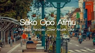 Download Seko Opo Atimu - Sandhios Pendosa Cover Akustik Gitar | Lirik🎶 MP3