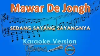 Download Mawar De Jongh - Sedang Sayang Sayangnya (Karaoke) | GMusic MP3