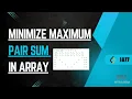 Minimize Maximum Pair Sum in Array LeetCode 1877 Array Sorting Two Pointers RitikaBera