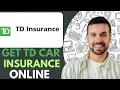 How to Get TD car insurance online - 2025 Full Guide
