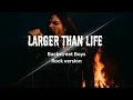 Lagu Larger Than Life – Backstreet Boys | Epic Rock Cover (2025 Version)