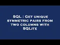 SQL Get unique symmetric pairs from two columns with SQLite