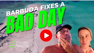 Barbuda Fixes a Bad Day EP 94 #sailing #travel