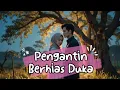 Download Lagu Pengantin berhias duka eps 68, penulis majarani : selengkapnya di kbm sudah tamat guy