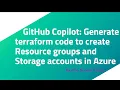 GitHub Copilot Generate terraform code to create Resource groups and Storage accounts in Azure