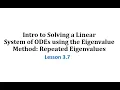 3 7 Intro to Solving a Linear System of ODEs using the Eigenvalue Method Repeated Eigenvalues