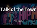 Lagu Fred again.. - Talk of the Town (Lyrics)
