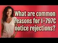 What are common reasons for I-797C notice rejections