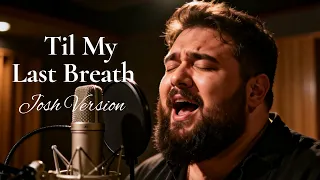 til my last breath josh version mixxubeats emotional r u0026b soul pop ballad