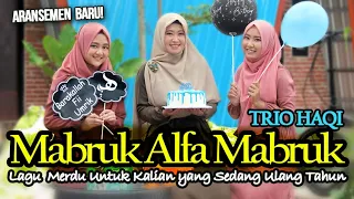 mabruk alfa mabruk lagu ulang tahun merdu trio haqi haqi official
