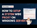 How To Set Up Proxy On Windows Server For Faster Forex Trading