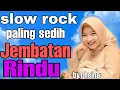 Download Lagu #LaguSlowrock Rheina • Jembatan Rindu