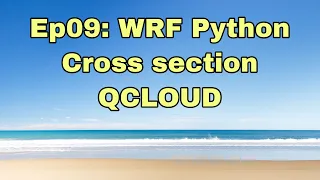 Ep09 WRF Python - Cross section QCLOUD