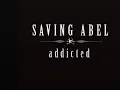 Saving Abel ~ Addicted (HQ)